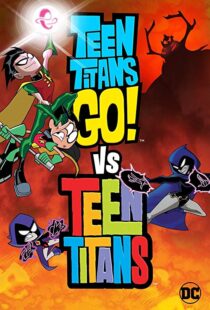 دانلود انیمیشن Teen Titans Go! Vs. Teen Titans 201912456-620128089
