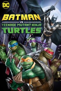 دانلود انیمیشن Batman vs Teenage Mutant Ninja Turtles 201918154-482917131