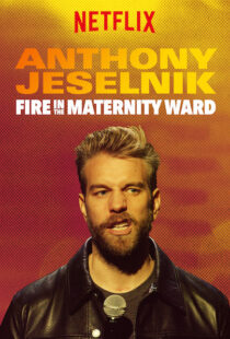 دانلود فیلم Anthony Jeselnik: Fire in the Maternity Ward 201921043-208181871