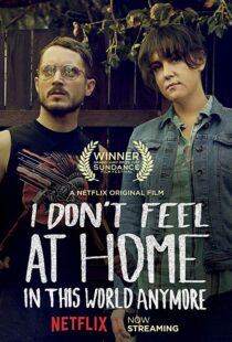 دانلود فیلم I Don’t Feel at Home in This World Anymore. 201715580-111784175