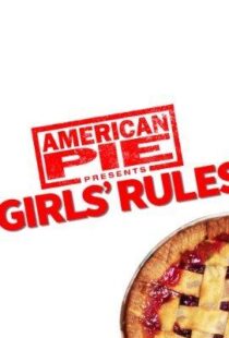 دانلود فیلم American Pie Presents: Girls’ Rules 202052279-16180630