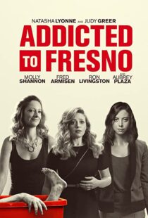 دانلود فیلم Addicted to Fresno 201580229-1700685422