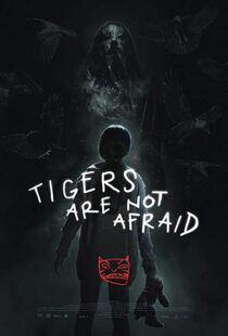 دانلود فیلم Tigers Are Not Afraid 201783100-1312912738