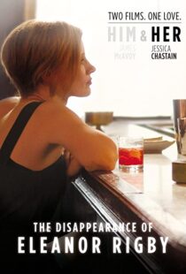 دانلود فیلم The Disappearance of Eleanor Rigby: Her 201383405-378749860