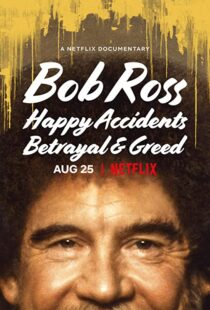 دانلود مستند Bob Ross: Happy Accidents, Betrayal & Greed 202191015-2132487004