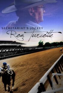 دانلود مستند Secretariat’s Jockey: Ron Turcotte 2013100800-29945474