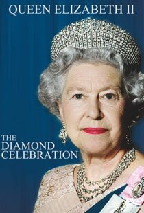 دانلود فیلم Queen Elizabeth II – The Diamond Celebration 2012102113-63472117