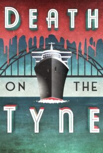 دانلود فیلم Death on the Tyne 2018104118-1682058160