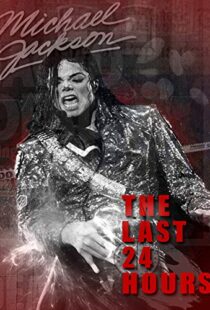 دانلود مستند The Last 24 Hours: Michael Jackson 2018105596-1865482699