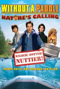 دانلود فیلم Without a Paddle: Nature’s Calling 2009108642-545753571