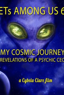 دانلود مستند ETs Among Us 6: My Cosmic Journey – Revelations of a Psychic CEO 2020104385-147194095