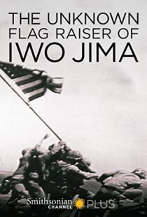 دانلود مستند The Unknown Flag Raiser of Iwo Jima 2016102284-317322453