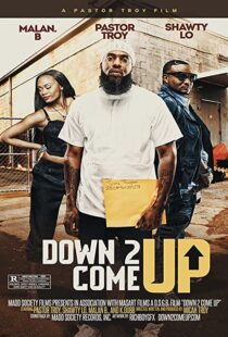 دانلود فیلم Down 2 Come Up 2019104929-962694445
