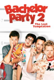 دانلود فیلم Bachelor Party 2: The Last Temptation 2008109846-535997641