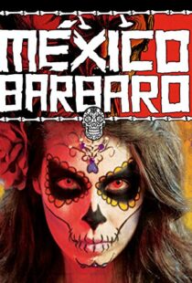 دانلود فیلم Barbarous Mexico 2014111079-1799211229