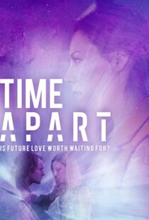 دانلود فیلم Time Apart 2020114106-1724587853