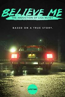 دانلود فیلم Believe Me: The Abduction of Lisa McVey 2018111300-1908776955