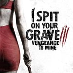 دانلود فیلم I Spit on Your Grave: Vengeance Is Mine 2015