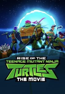 دانلود انیمیشن Rise of the Teenage Mutant Ninja Turtles: The Movie 2022231383-1938995875