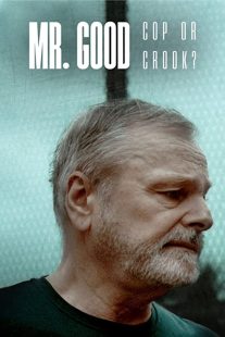 دانلود مستند Mr. Good: Cop or Crook?259075-1533963004