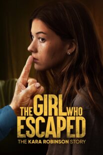 دانلود فیلم The Girl Who Escaped: The Kara Robinson Story 2023324677-915716470