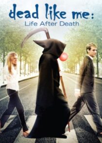 دانلود فیلم Dead Like Me: Life After Death 2009380196-167618225