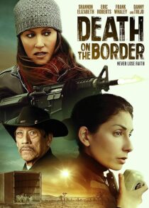 دانلود فیلم Death on the Border 2023380242-1289686914