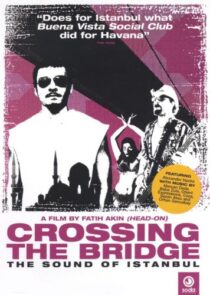 دانلود فیلم Crossing the Bridge: The Sound of Istanbul 2005392786-578621560