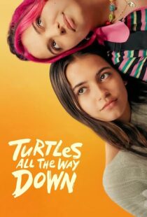 دانلود فیلم Turtles All the Way Down 2024396828-45971116
