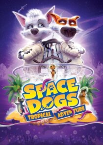 دانلود انیمیشن Space Dogs: Tropical Adventure 2020431510-1719444951
