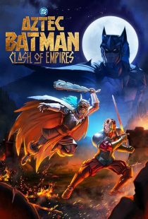 دانلود انیمیشن Aztec Batman: Clash of Empires 2025441014-725795310