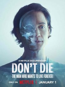 دانلود فیلم Don’t Die: The Man Who Wants to Live Forever 2025451809-699984595