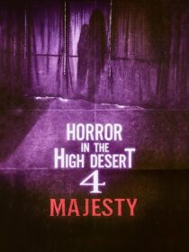 دانلود فیلم Horror in the High Desert 4: Majesty 2025452310-622233960